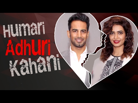 KARISHMA TANNA & UPEN PATEL | Break Up Story|  Hamari Adhuri Kahani