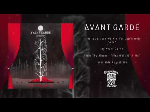 AVANT GARDE - I'm 100% Sure We Are Not Completely Sure (Official Stream)