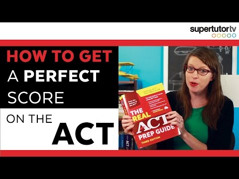 How to Get a Perfect Score on the ACT Test: 10 TIPS!