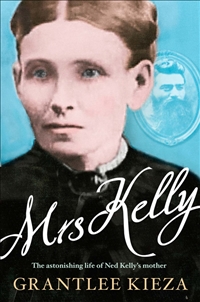 Mrs Kelly: The astonishing life of Ned Kelly