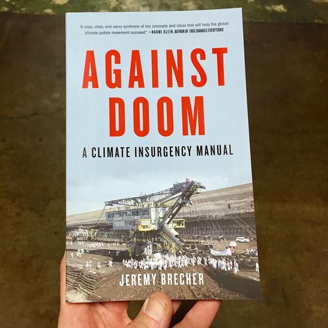 "Before the election of Donald Trump the world was already speeding toward climate catastrophe. Now President Trump has jammed his foot on the global warming accelerator. Is there any way for the rest of us to put on the brakes?

Climate insurgency is a strategy for using people power to realize our common interest in protecting the climate. It uses mass, global, nonviolent action to challenge the legitimacy of public and corporate officials who are perpetrating climate destruction.

A global climate insurgency has already begun. It has the potential to halt and roll back Trump’s fossil fuel agenda and the global thrust toward climate destruction.

Against Doom: A Climate Insurgency Manual  tells how to put that strategy into action—and how it can succeed. It is a handbook for halting global warming and restoring our climate—a how-to for climate insurgents." .
.
#AgainstDoom #jeremybrecher #pmpress #friendsofpm #climatechange #climateinsurgency #bookstagram