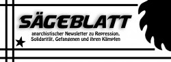 Sägeblatt – anarchistischer Newsletter zu Repression, Solidarität, Gefangenen und ihren Kämpfen