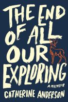 Cover of?The End of All Our Exploring, by Catherine Anderson