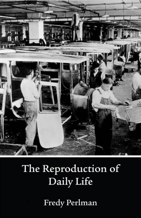 The reproduction of daily life - Fredy Perlman