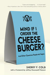 Mind if I Order the Cheeseburger?: And Other Questions People Ask Vegans