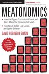 Meatonomics: How the Rigged Economics of Meat and Dairy Make You Consume Too Much and How to Eat Better, Live Longer, and Spend Smarter