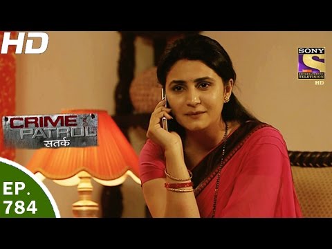 Crime Patrol - क्राइम पेट्रोल सतर्क - Ep 784- Case 22 / 2017 - 31st Mar, 2017