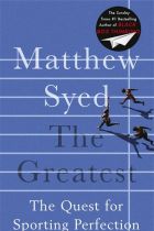 The Greatest. The Quest for Sporting Perfection, by Matthew Syed