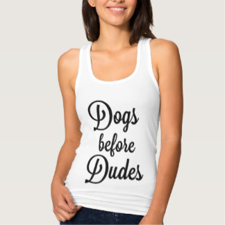 Dogs Before Dudes Funny Tank Top