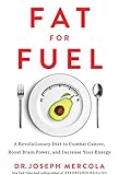 Fat for Fuel: A Revolutionary Diet to Combat Cancer, Boost Brain Power, and Increase Your Energy