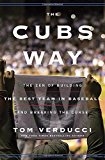 The Cubs Way: The Zen of Building the Best Team in Baseball and Breaking the Curse