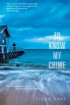 To Know My Crime. By Fiona Capp.