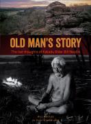 Old Man’s story: The last thoughts of Kakadu Elder Bill Neidjie