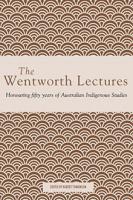 The Wentworth Lectures: Honouring fifty years of Australian Indigenous Studies book cover