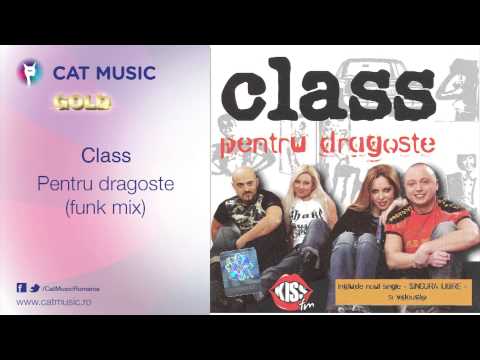 Class - Pentru dragoste (funk mix)