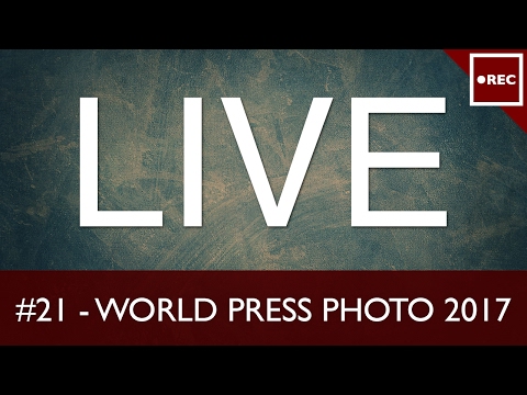 #21 LIVE - WORLD PRESS PHOTO 2017