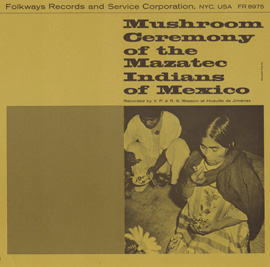 Mushroom Ceremony of the Mazatec Indians of Mexico