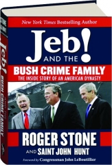 JEB! AND THE BUSH CRIME FAMILY: The Inside Story of an American Dynasty