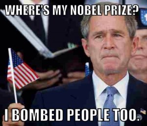 Bush wants Nobel peace prize too