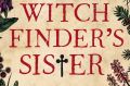 The Witchfinder's Sister by Beth Underdown.