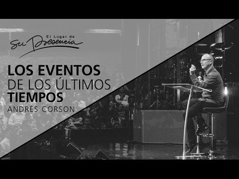 Los eventos de los últimos tiempos - Andrés Corson - 22 de enero de 2017