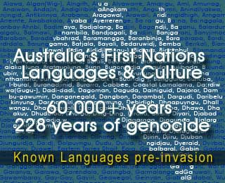 Australian Indigenous Languages & Culture - 40,000 years of learning - 222 years of destruction