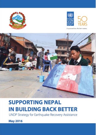 Supporting Nepal in Building Back Better: UNDP Strategy for Earthquake Recovery Assistance 