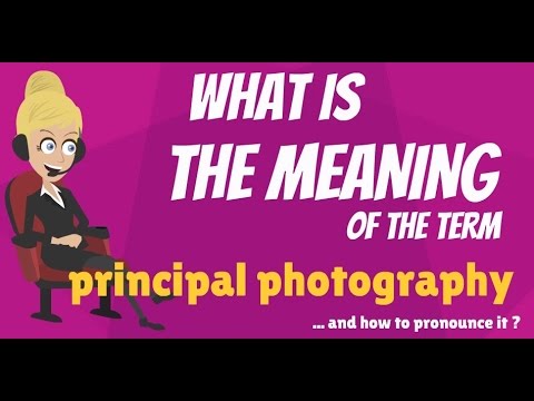 What is PRINCIPAL PHOTOGRAPHY? What does PRINCIPAL PHOTOGRAPHY mean?