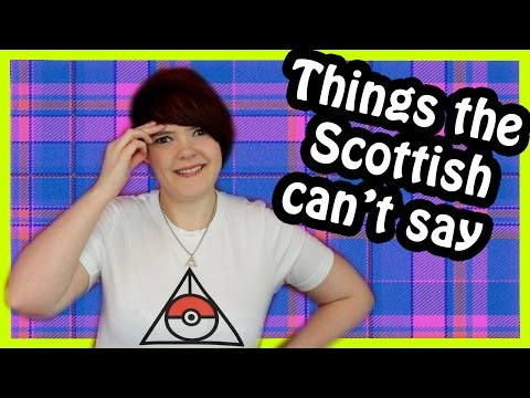 Things Scottish People Can't Say