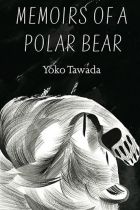 Memoirs of a Polar Bear. By Yoko Tawada.