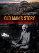 Old Man’s story: The last thought of Kakadu Elder Bill Neidjie