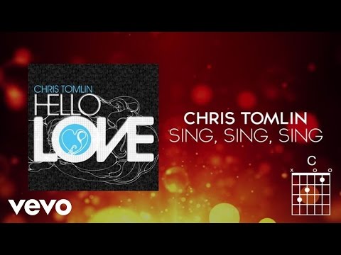 Chris Tomlin - Sing, Sing, Sing (Lyrics And Chords)