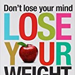 Don't Lose Your Mind, Lose Your Weight