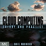 Cloud Computing: Theory and Practice