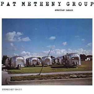 Pat Metheny Group - (1980) American Garage
