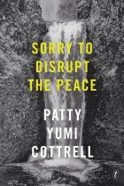 Patty Yumi Cottrell's <i>Sorry to Disrupt the Peace</i>.