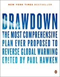 Drawdown: The Most Comprehensive Plan Ever Proposed to Reverse Global Warming