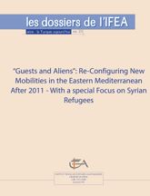 “Guests and Aliens”: Re-Configuring New Mobilities in the Eastern Mediterranean After 2011 - with a special focus on Syrian refugees