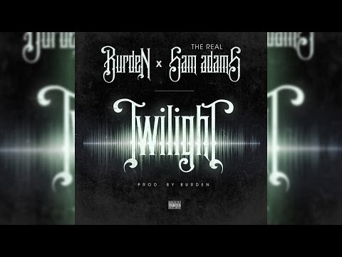 Burden- Twilight (feat The Real Sam Adams)