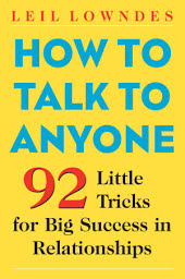 How to Talk to Anyone: 92 Little Tricks for Big Success in Relationships, Edition 2