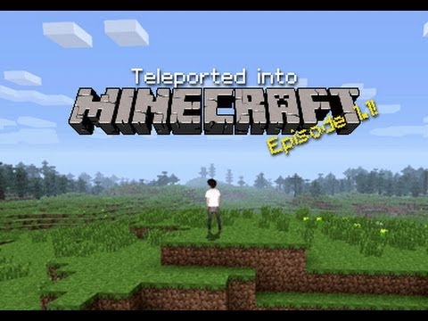 Teleported into Minecraft - Episode 1.1