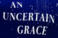 An Uncertain Grace by Krissy Kneen.