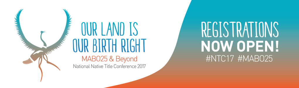 National Native Title Conference 2017 registrations now open