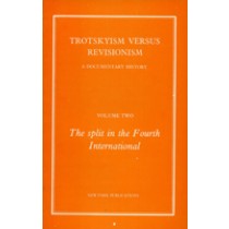 Trotskyism vs. Revisionism Volume 2: The Split in the Fourth International 