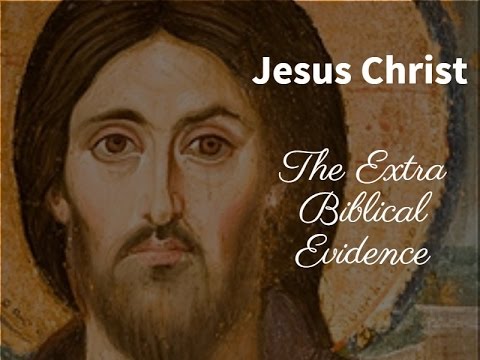 The Extra Biblical Evidence for the Historicity of Jesus Christ.