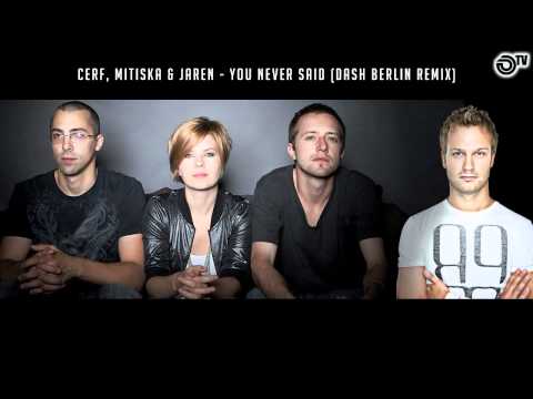 Cerf, Mitiska & Jaren - You Never Said (Dash Berlin Remix)