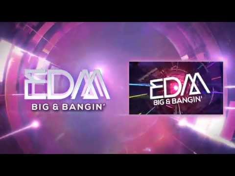 EDM BIG & BANGIN': The Album - Out Now - Mini DJ Mix Official