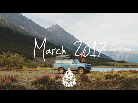 Indie/Rock/Alternative Compilation - March 2017 (1½-Hour Playlist)