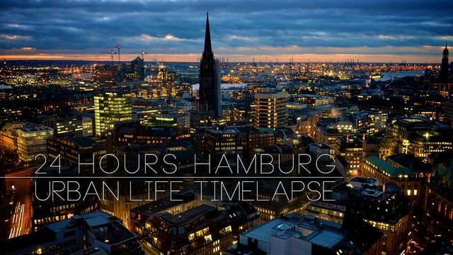 ￼24 hours hamburg - urban life timelapse