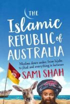 The Islamic Republic of Australia. By Sami Shah.